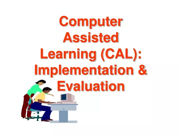 computer assisted learning cal implementation evaluation