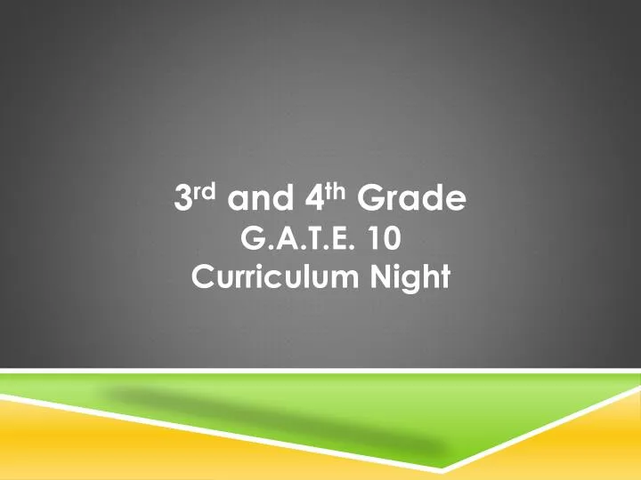 3 rd and 4 th grade g a t e 10 curriculum night