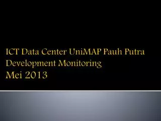 ICT Data Center UniMAP Pauh Putra Development Monitoring Mei 2013