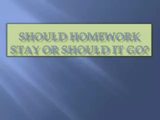 Should homework stay or should it go?