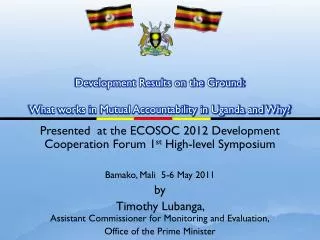 Development Results on the Ground: What works in Mutual Accountability in Uganda and Why?