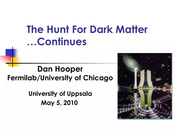 the hunt for dark matter continues