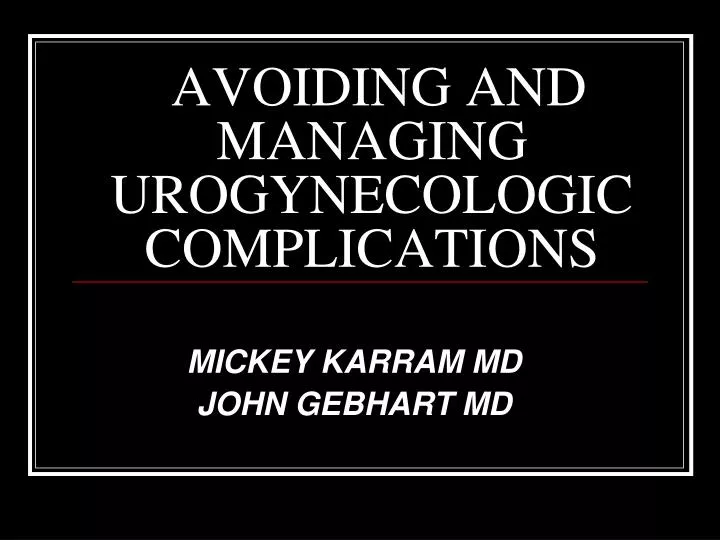 avoiding and managing urogynecologic complications
