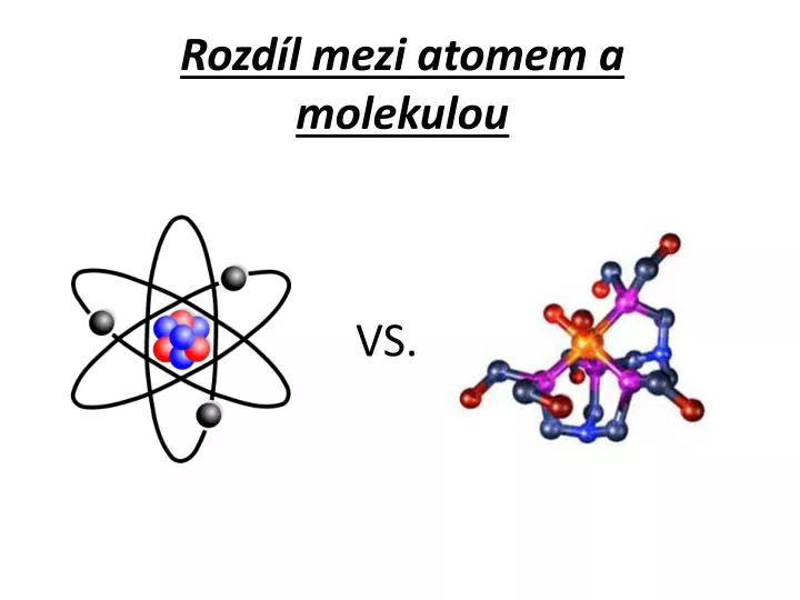 rozd l mezi atomem a molekulou