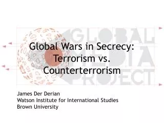 Global Wars in Secrecy: Terrorism vs. Counterterrorism