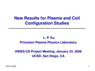 New Results for Plasma and Coil Configuration Studies