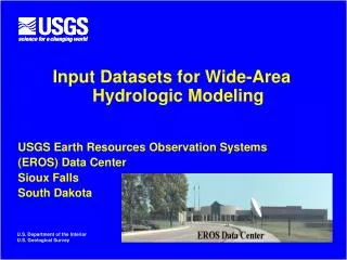 Input Datasets for Wide-Area Hydrologic Modeling USGS Earth Resources Observation Systems