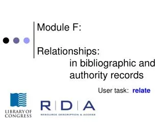 Module F: Relationships: 		in bibliographic and 		authority records