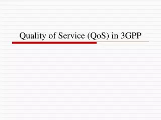 Quality of Service (QoS) in 3GPP