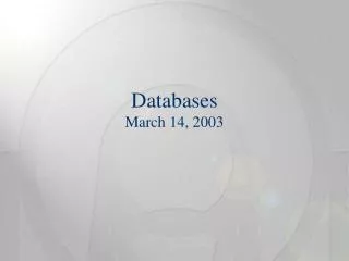 Databases March 14, 2003