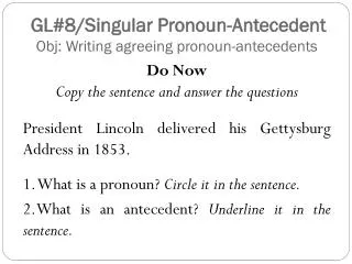 GL#8/Singular Pronoun-Antecedent Obj: Writing agreeing pronoun-antecedents