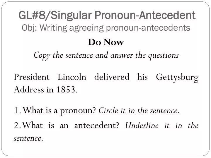 gl 8 singular pronoun antecedent obj writing agreeing pronoun antecedents
