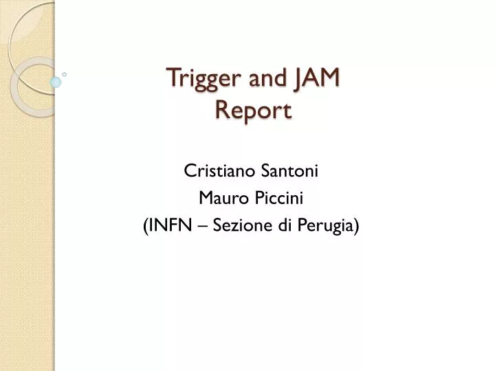 trigger and jam report