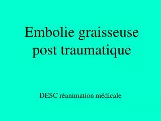 embolie graisseuse post traumatique