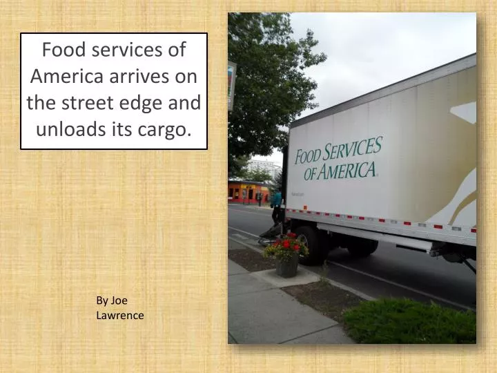 food services of america arrives on the street edge and unloads its cargo