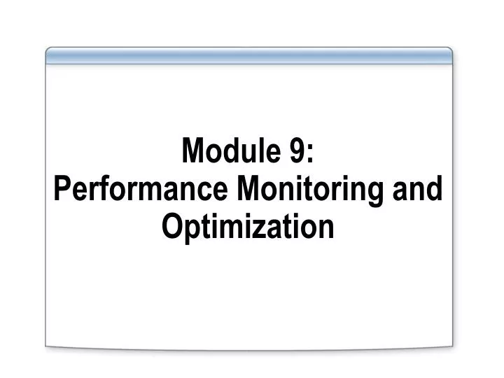 module 9 performance monitoring and optimization