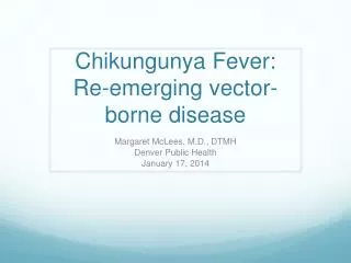 Chikungunya Fever: Re-emerging vector-borne disease