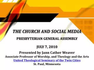 THE CHURCH AND SOCIAL MEDIA PRESBYTERIAN GENERAL ASSEMBLY JULY 7, 2010
