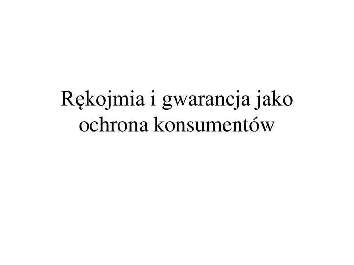 r kojmia i gwarancja jako ochrona konsument w