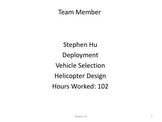 Stephen Hu Deployment Vehicle Selection Helicopter Design Hours Worked: 102