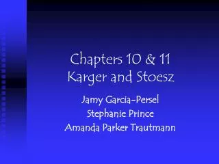 Chapters 10 &amp; 11 Karger and Stoesz
