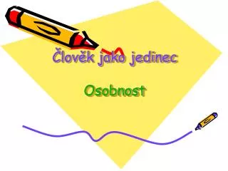 lov k jako jedinec osobnost