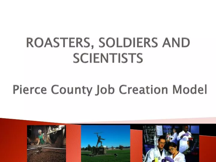 roasters soldiers and scientists pierce county job creation model