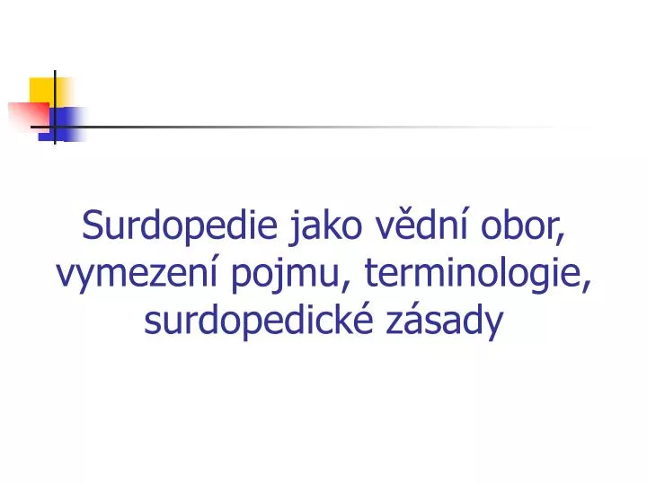 surdopedie jako v dn obor vymezen pojmu terminologie surdopedick z sady