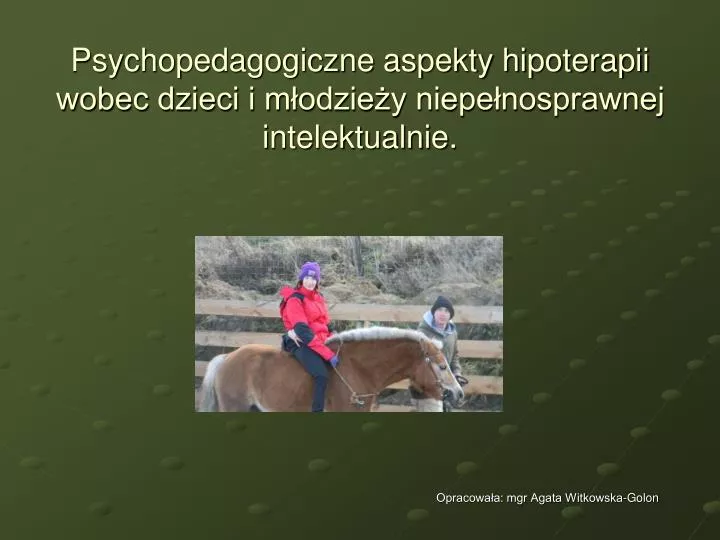 psychopedagogiczne aspekty hipoterapii wobec dzieci i m odzie y niepe nosprawnej intelektualnie