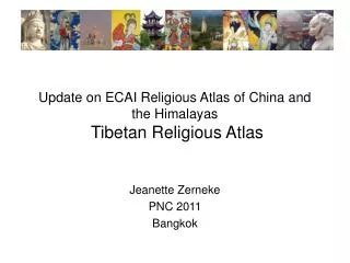 Update on ECAI Religious Atlas of China and the Himalayas Tibetan Religious Atlas
