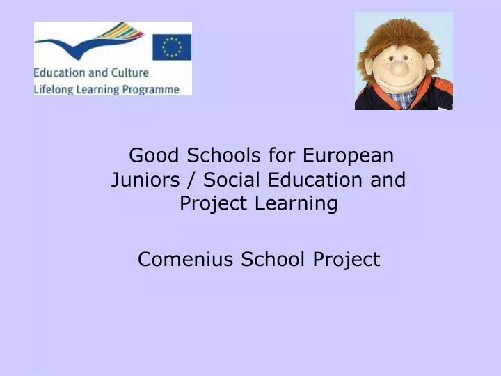 good schools for european juniors social education and project learning comenius school project