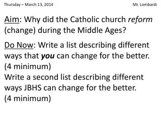 Aim : Why did the Catholic church reform (change) during the Middle Ages?