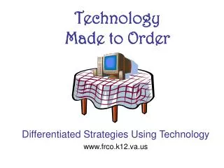 Technology Made to Order
