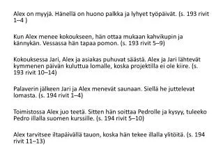 Alex on myyjä. Hänellä on huono palkka ja lyhyet työpäivät . ( s . 193 rivit 1–4 )