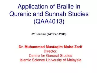 Application of Braille in Quranic and Sunnah Studies (QAA4013) 8 th Lecture (24 th Feb 2009)