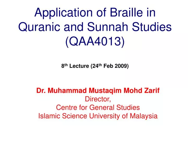 application of braille in quranic and sunnah studies qaa4013 8 th lecture 24 th feb 2009