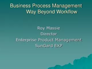 Business Process Management Way Beyond Workflow