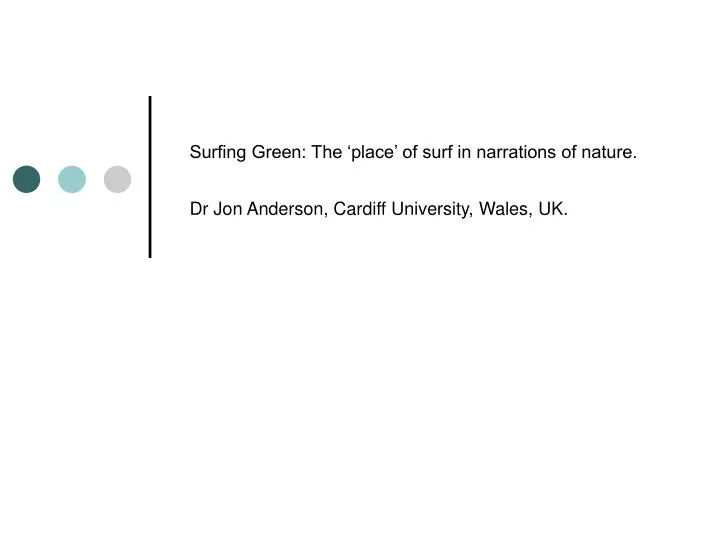 surfing green the place of surf in narrations of nature dr jon anderson cardiff university wales uk
