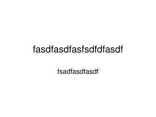 fasdfasdfasfsdfdfasdf