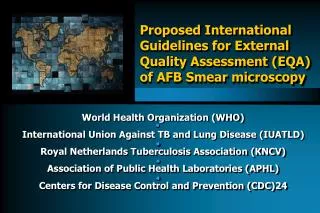 World Health Organization (WHO) International Union Against TB and Lung Disease (IUATLD)