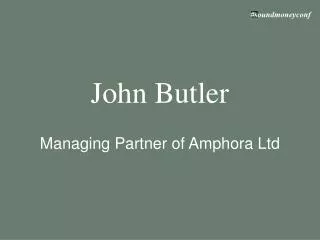 John Butler Managing Partner of Amphora Ltd