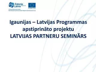 igaunijas latvijas programmas apstiprin to projektu latvijas partneru semin rs
