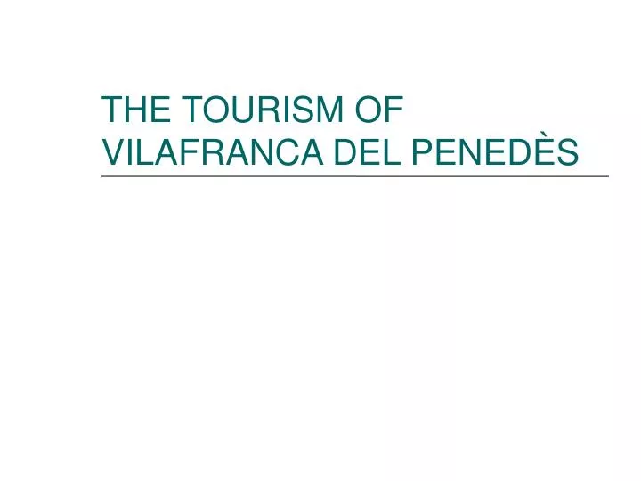 the tourism of vilafranca del pened s