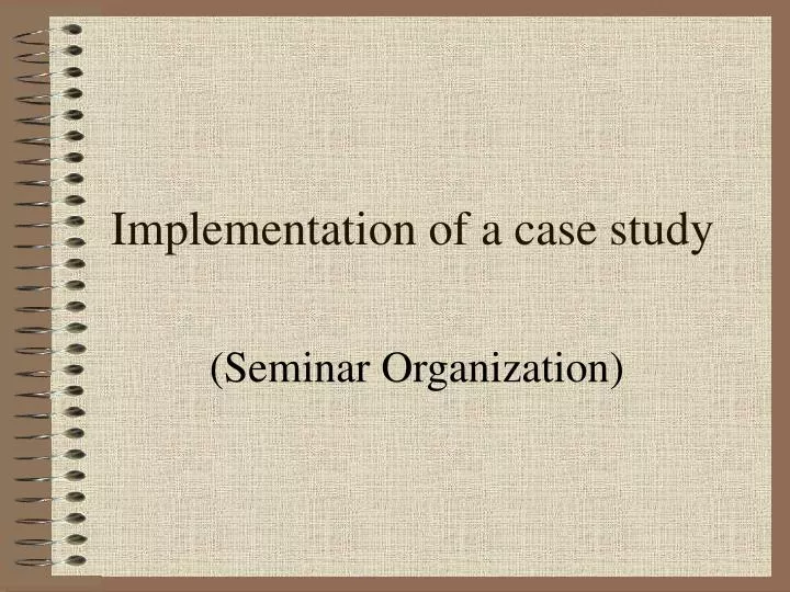 implementation of a case study