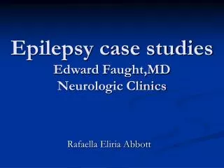 epilepsy case studies edward faught md neurologic clinics