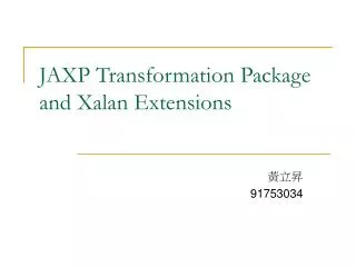 JAXP Transformation Package and Xalan Extensions