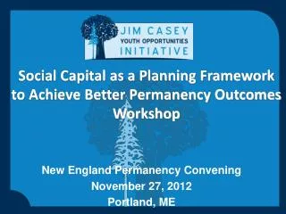 Social Capital as a Planning Framework to Achieve Better Permanency Outcomes Workshop