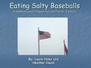 Eating Salty Baseballs A slideshow about Pringles Park and Procter &amp; Gamble