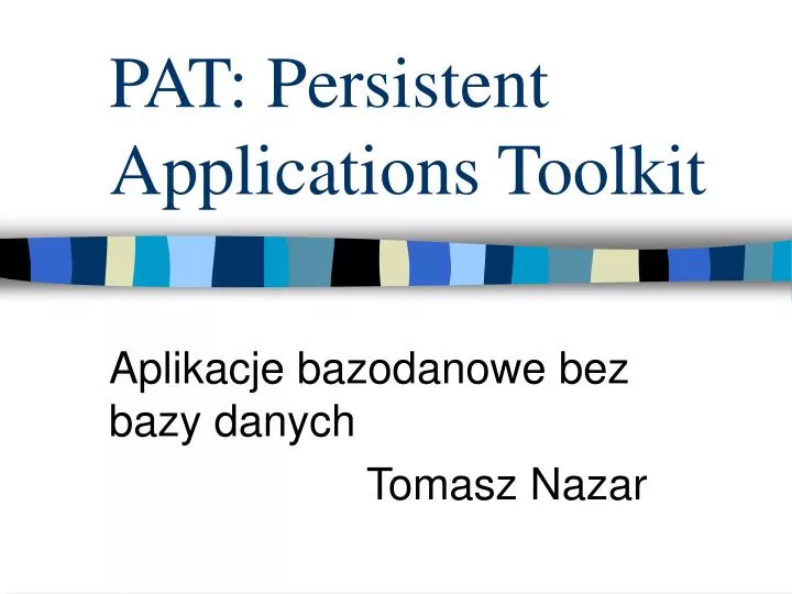 pat persistent applications toolkit