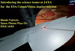 Introducing the science teams at JAXA for the ESA CosmicVision Jupiter mission